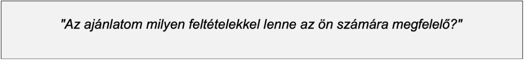 Az ajánlatom milyen feltételekkel lenne az ön számára megfelelő?